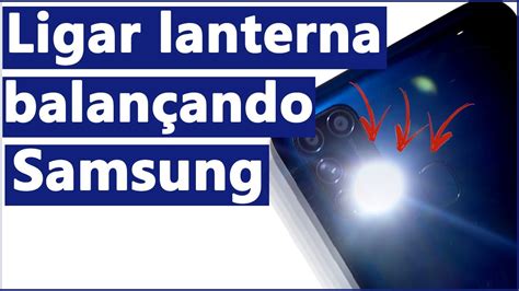 como ligar a lanterna do celular|Ativar Lanterna do Celular Samsung Apenas Agitando